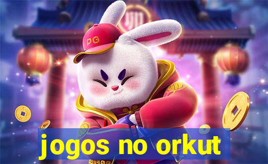 jogos no orkut